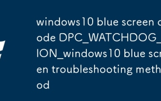 Windows10 Blue Screen Code DPC_Watchdog_Violation_Windows10 Kaedah Penyelesaian Skrin Biru