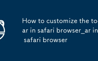 Comment personnaliser la barre d'outils dans le navigateur Safari_Comment personnaliser la barre d'outils dans le navigateur Safari
