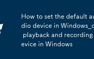 How to set the default audio device in Windows_How to set the default audio playback and recording device in Windows
