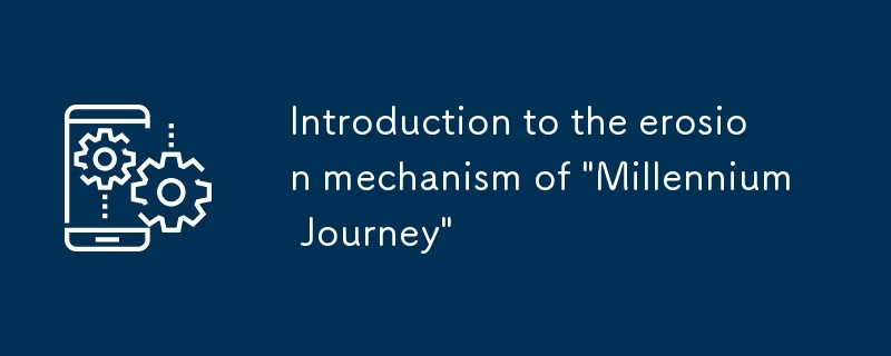 Pengenalan kepada mekanisme hakisan 'Perjalanan Milenium'