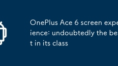 一加Ace 6屏幕体验：同档最佳无疑了