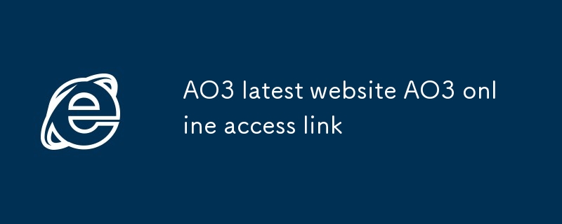 AO3最新网址 AO3在线访问链接