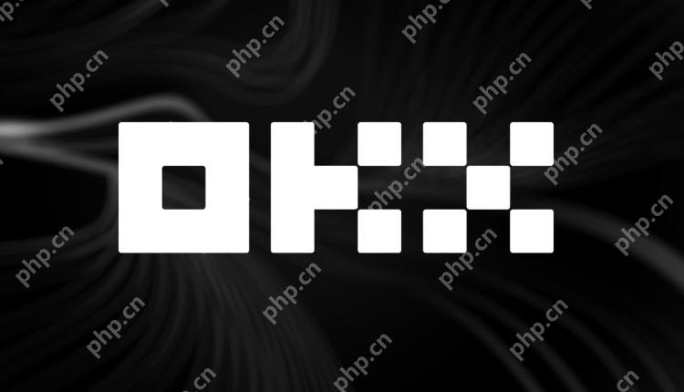 欧易okex充币多久到账 - php中文网