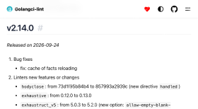 Golangci-lint 官方 v2.14.0 记录显示 2026 年 9 月 24 日发布日期、缓存事实重载修复和 bodyclose handled 指令更新